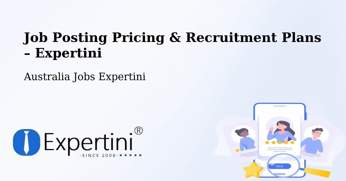 Job Posting Pricing & Recruitment Plans – Aberfoyle Park - Aberfoyle Park, Australia Jobs Expertini